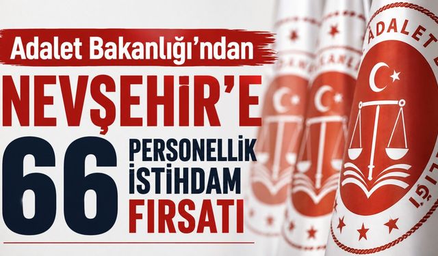 Nevşehir'de iş arayanlara müjde: Adliyelere 66 personel alınacak
