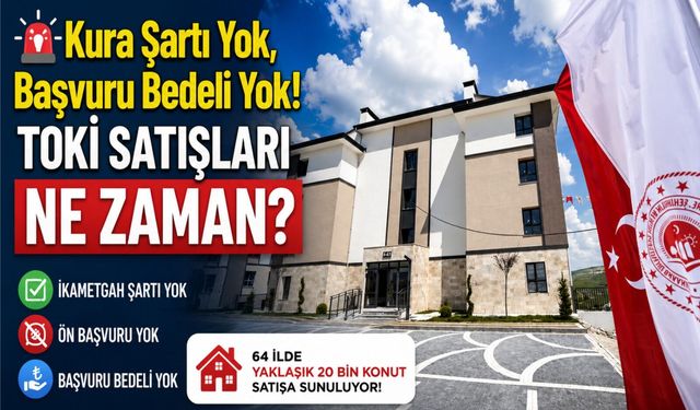 TOKİ konutları satışa çıkıyor! İşte Nevşehir için kritik tarih