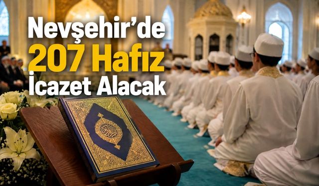 Nevşehir'de tarihi gün! 207 öğrenci hafızlık icazeti alacak