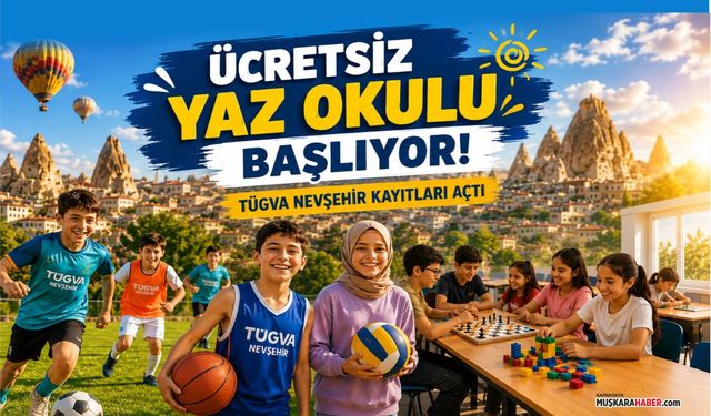 TÜGVA Nevşehir ücretsiz yaz okulu için tarih belli oldu