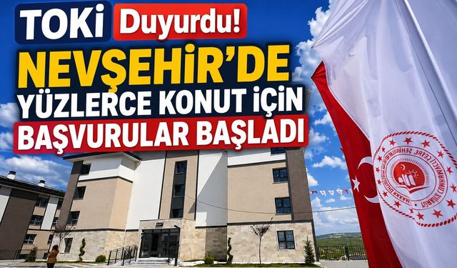 TOKİ'den Nevşehir'e 317 konut! Satışlar bugün başlıyor