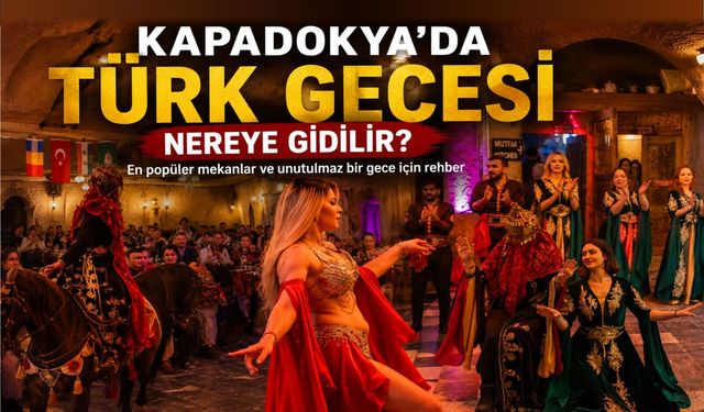 Kapadokya’ya gelen herkes bunu soruyor: Türk gecesi için en doğru adres neresi?