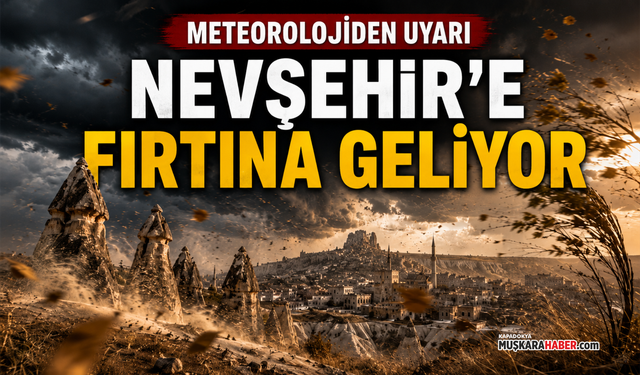 Nevşehir’e fırtına uyarısı! Rüzgârın hızı 70 kilometreye çıkacak