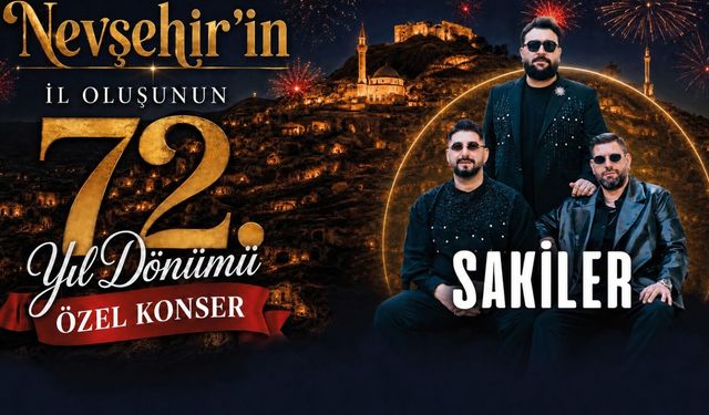 Nevşehir’in il oluşunun 72. yılı Sakiler konseriyle kutlanacak