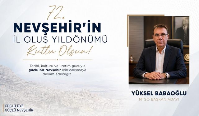 Yüksel Babaoğlu’ndan Nevşehir’in il oluşunun 72. yılı mesajı
