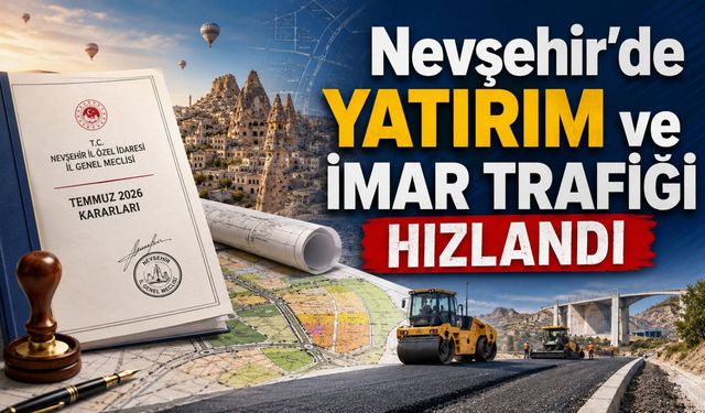 Nevşehir’de kritik planlar meclisten geçti