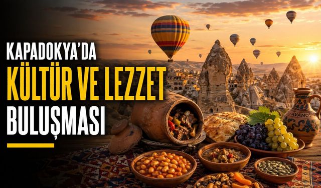 Kapadokya’nın lezzet haritası çıkarıldı: 43 nokta ziyaretçileri bekliyor