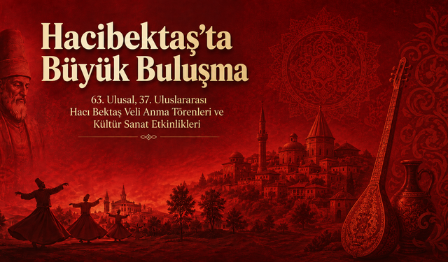 Hacıbektaş’ta 4 gün sürecek büyük buluşma! İşte etkinlik programı