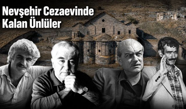 Nevşehir Cezaevi’nin ünlü mahkumları! Listeye inanamayacaksınız