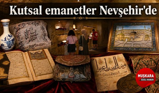 Nevşehir’de paha biçilemez sergi: Kutsal emanetler ziyaretçilerini bekliyor