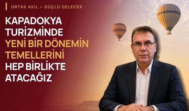Kapadokya turizminde yeni dönem önerisi: Babaoğlu iki modeli gündeme taşıdı