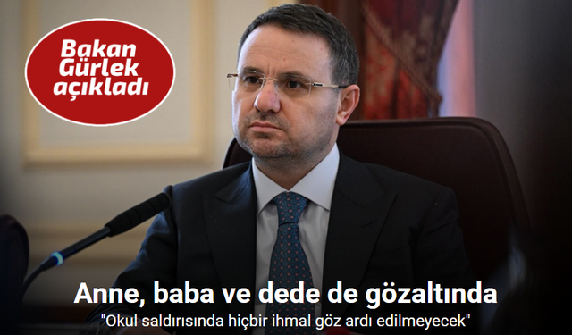 Okul saldırısında soruşturma genişledi: Anne, baba ve dede gözaltında
