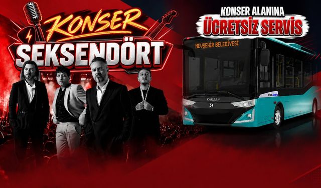 Nevşehir’de Seksendört konserine ücretsiz servis