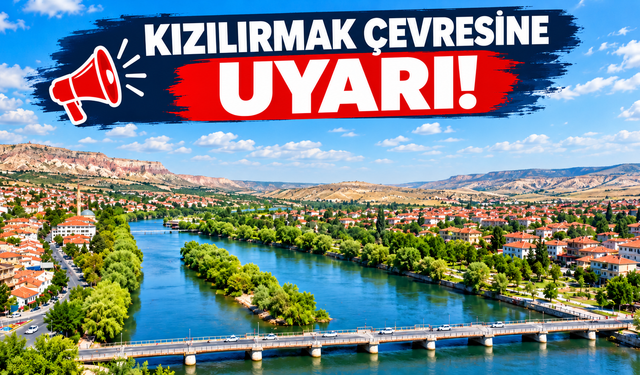 Avanos ve Gülşehir’e önemli duyuru: Kızılırmak’tan uzak durun!