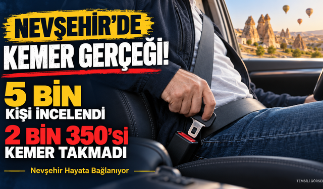 Nevşehir’de kemer gerçeği: 2 bin 350 kişi takmadı!