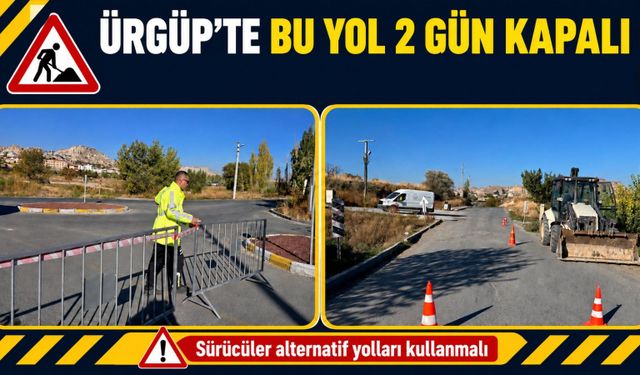 Ürgüp’te ulaşımı etkileyecek karar! 2 gün boyunca kapalı