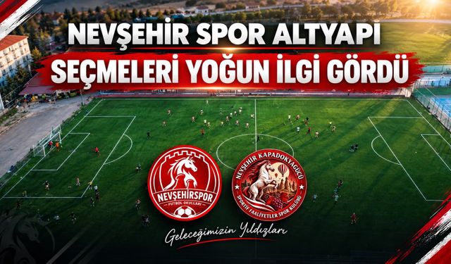 Nevşehir’de gençler futbolcu olmak için sahaya çıktı!