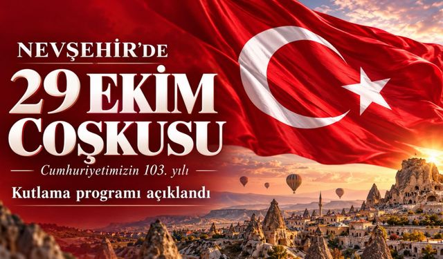 Nevşehir’de 29 Ekim programı belli oldu! Kutlamalar nerede yapılacak?