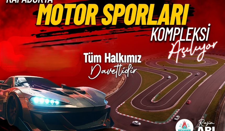 Kapadokya Motor Sporları Kompleksi açılıyor
