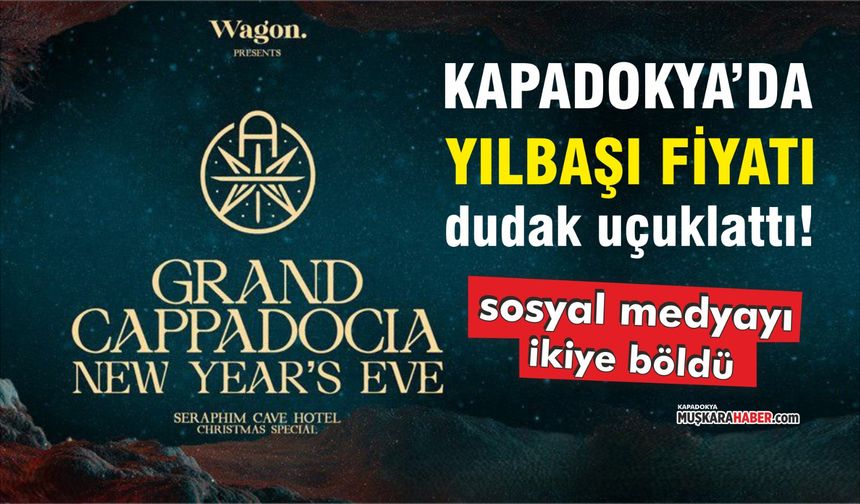 Kapadokya'da 100 bin TL’lik yılbaşı etkinliği tartışma yarattı