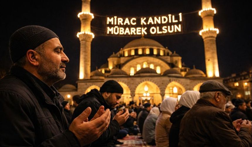 Miraç Kandili ne zaman? 2026 tarihi açıklandı