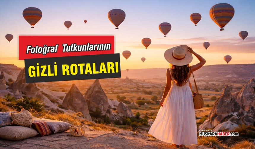 Kapadokya’ya giden herkes bu fotoğrafları çekiyor! İşte en popüler noktalar