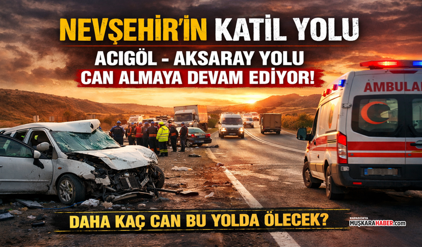 Nevşehir’de tepki büyüyor: Katil yol için milletvekillerine çağrı