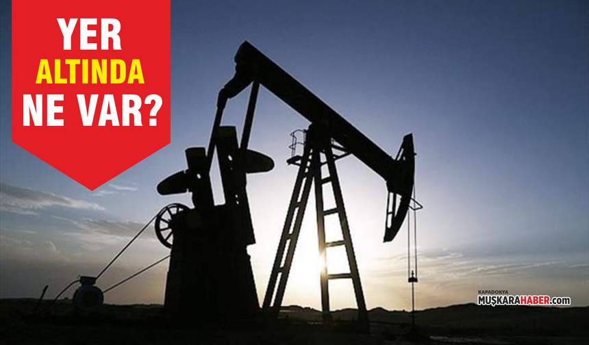 Nevşehir’de petrol araması başlıyor! 7 noktada sondaj yapılacak