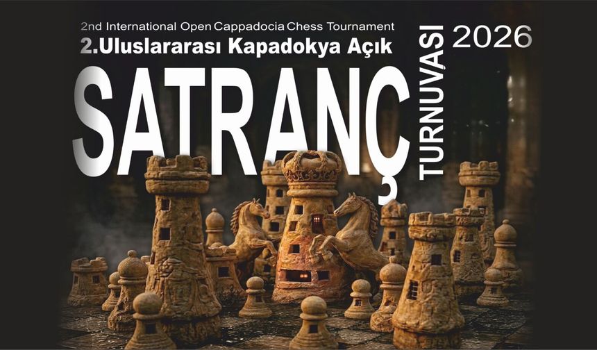 Kapadokya uluslararası açık satranç turnuvası için kayıtlar başladı