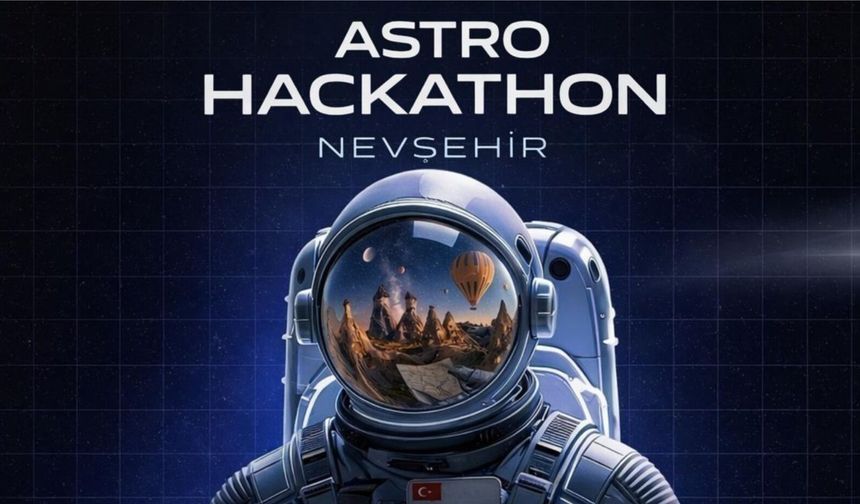 Uzaya giden yol Nevşehir’den geçiyor! TUA Hackathon başlıyor