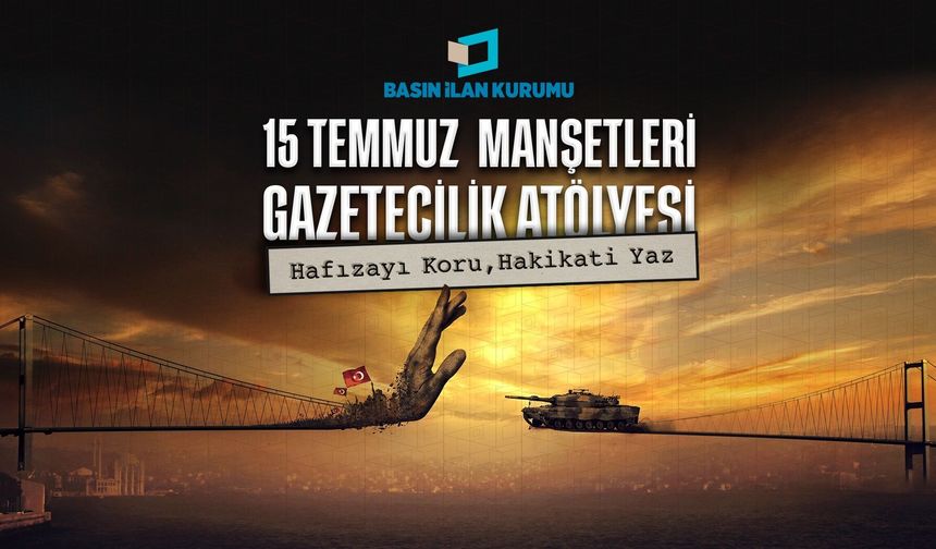 15 Temmuz darbe girişimi genç gazetecilerin manşetleriyle hatırlanacak