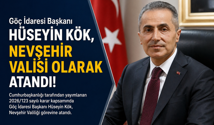 Nevşehir’in yeni valisi Hüseyin Kök oldu! Resmi Gazete’de yayımlandı