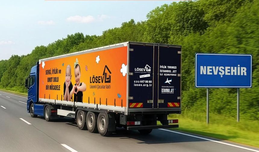 LÖSEV İyilikler Tırı Nevşehir’de: Umut ve yardımlar ailelere ulaştı