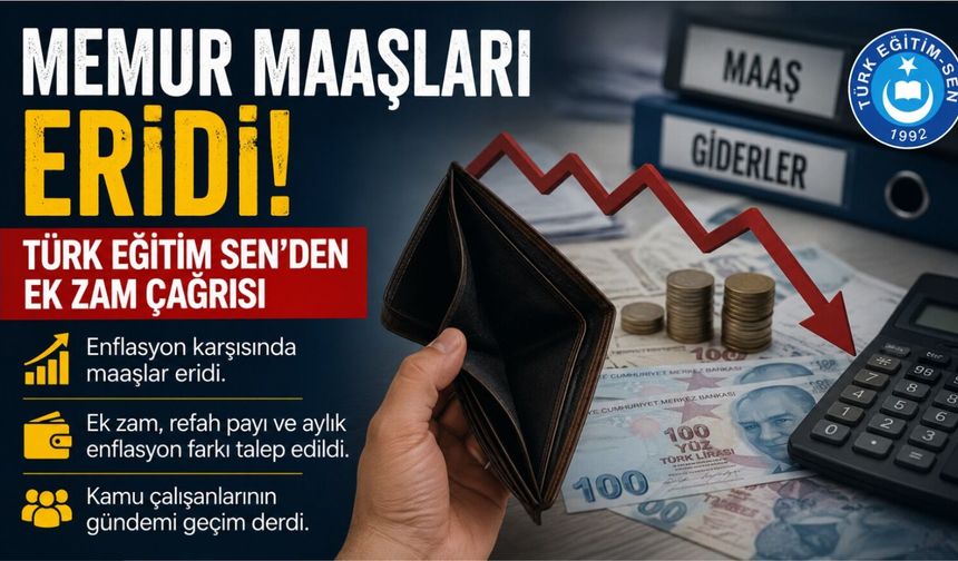 Memur maaşları eridi: Türk Eğitim Sen’den ek zam çağrısı