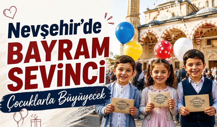Nevşehir’de bayram namazı sonrası çocuklara özel program