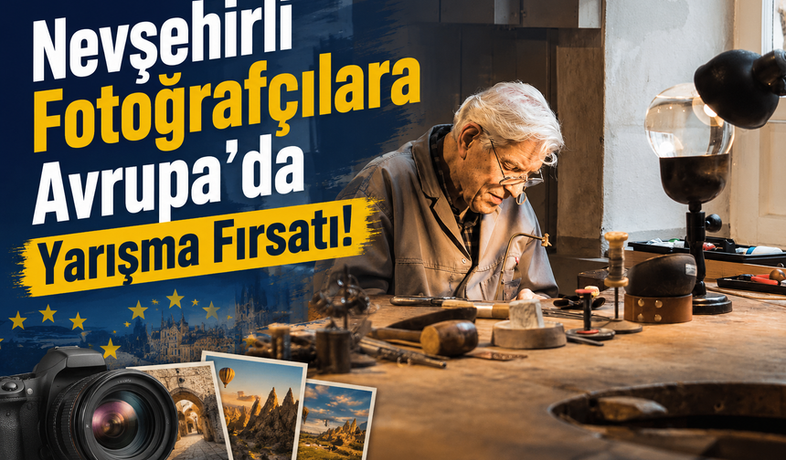 Nevşehirli fotoğrafçılara Avrupa fırsatı! Ödüllü yarışmaya ücretsiz katılım
