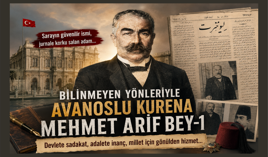 BİLİNMEYEN YÖNLERİYLE AVANOSLU KURENA MEHMET ARİF BEY-1