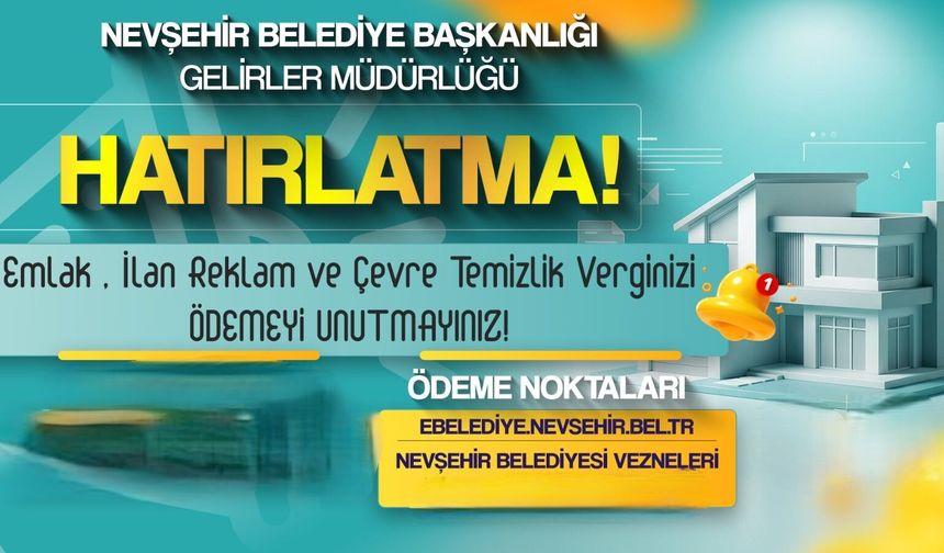 Cezalı duruma düşmeyin! Nevşehir’de vergi ödemeleri için son gün