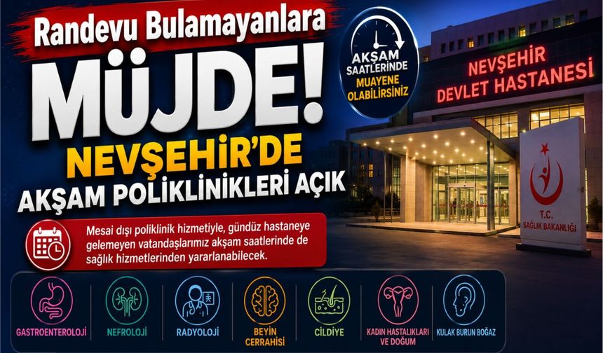 Nevşehir’de vatandaşlara müjde! Akşam saatlerinde muayene olabilecekler