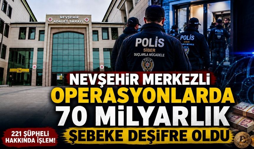 Bakan Gürlek açıkladı: Nevşehir merkezli dev operasyonlarda 221 gözaltı