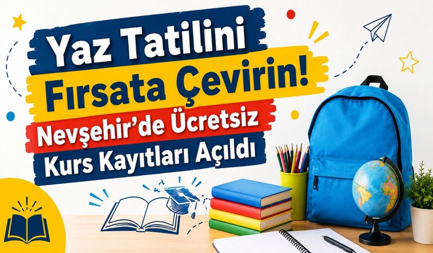 Nevşehir Belediyesinden öğrencilere müjde! Ücretsiz yaz kursları başlıyor