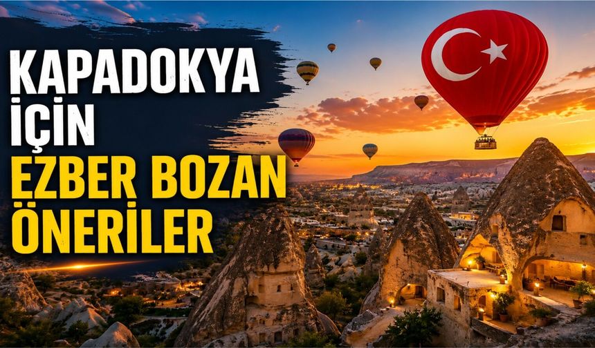 Kapadokya'nın geleceğini şekillendirecek rapor ortaya çıktı