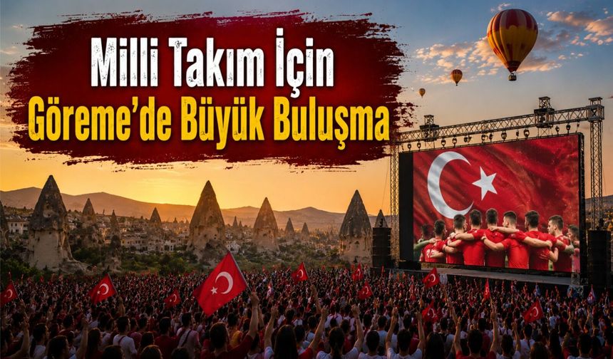 Gün doğumunda milli heyecan! Türkiye maçı Göreme'de izlenecek