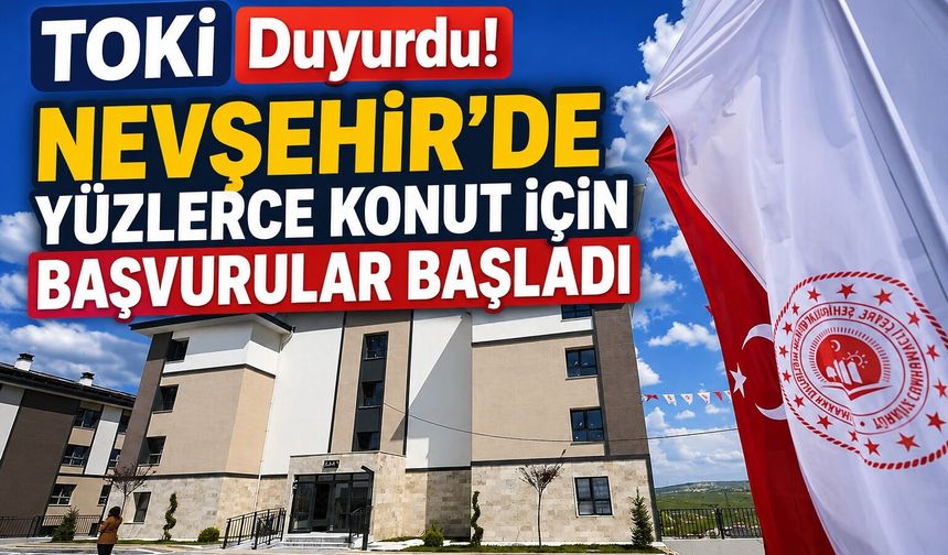 TOKİ'den Nevşehir'e 317 konut! Satışlar bugün başlıyor
