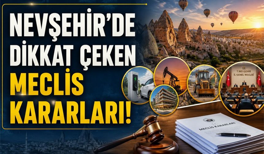 Nevşehir'de yeni dönem! Turizm ve yatırım projeleri için kritik kararlar
