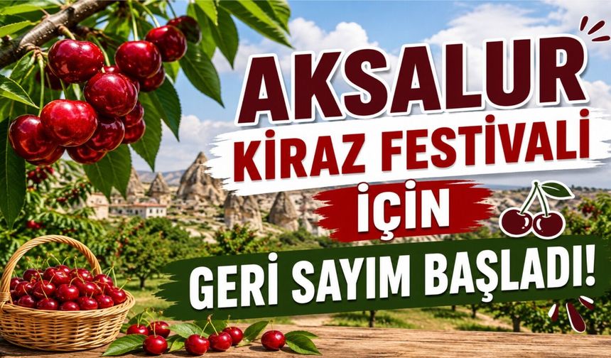 Aksalur Kiraz Festivali için geri sayım başladı! Ürgüp'te tatlı heyecan