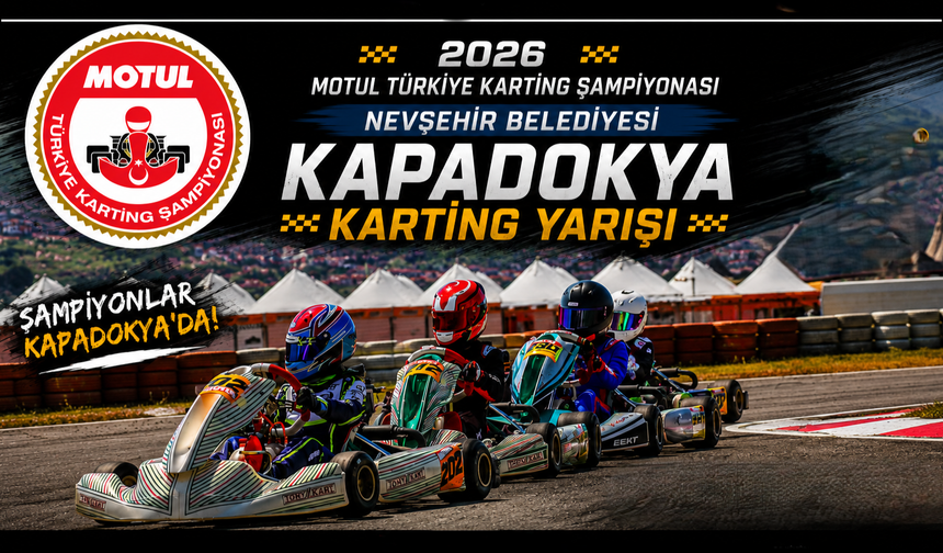Kapadokya’da bir ilk yaşanacak: Türkiye Karting Şampiyonası Nevşehir’e geliyor