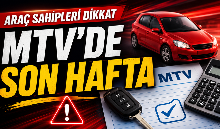 Araç sahipleri dikkat! MTV ödemesinde son haftaya girildi