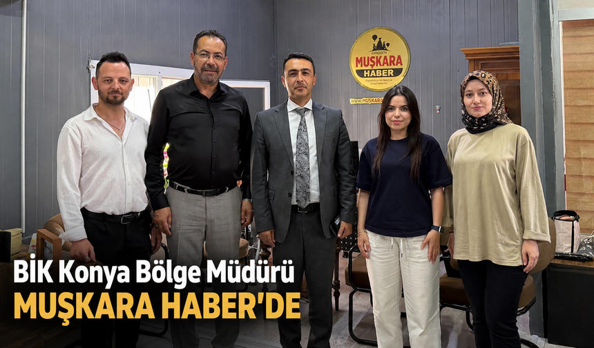 Basın İlan Kurumu Konya Bölge Müdürü Muşkara Haber’de