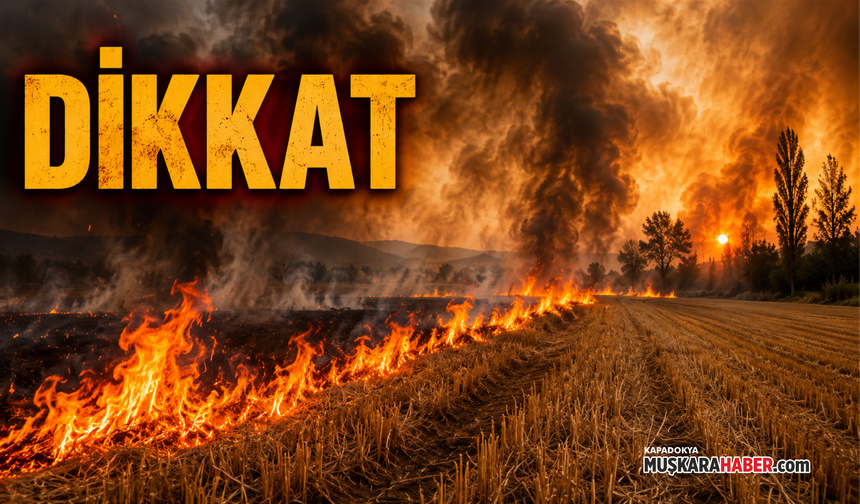 Nevşehir’de anız uyarısı: Küçük kıvılcım büyük felakete dönüşebilir